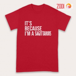 cute It's Because I'm A Sagittarius Premium T-Shirts