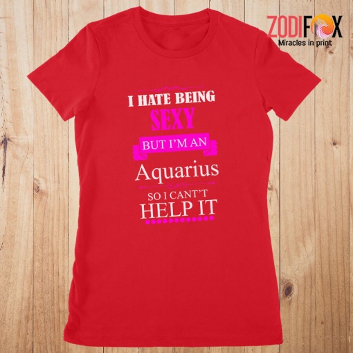 lovely I Hate Being Sexy Aquarius Premium T-Shirts