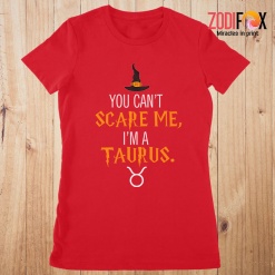 meaningful You Can't Scare Me, I'm A Taurus Premium T-Shirts