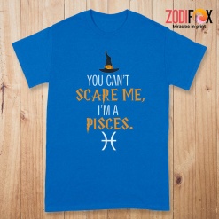 best You Can't Scare Me, I'm A Pisces Premium T-Shirts