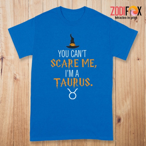 latest You Can't Scare Me, I'm A Taurus Premium T-Shirts