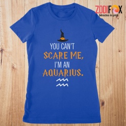 various You Can't Scare Me, I'm An Aquarius Premium T-Shirts