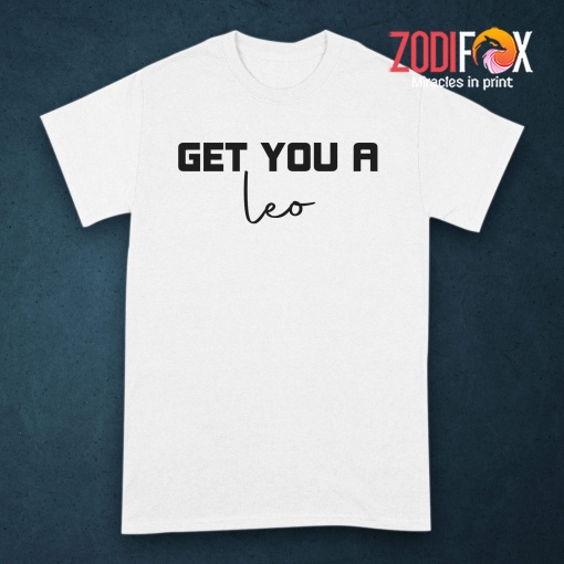affordable Get You A Leo Premium T-Shirts